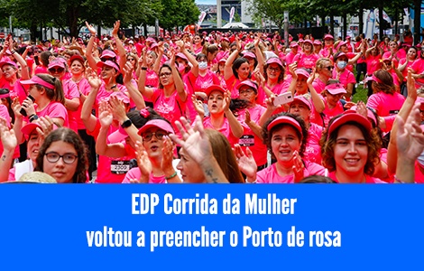 EDP Corrida da Mulher voltou a preencher o Porto de rosa